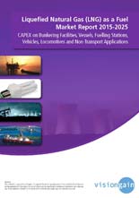 「LNG燃料船・バンカリング設備・車両の世界市場2015-2025年：需要予測と投資動向」調査レポート刊行