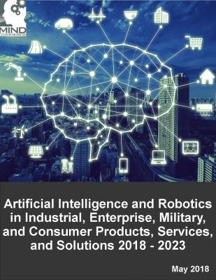 【マインドコマース調査報告】産業・企業・軍事・消費者用製品・サービス・ソリューションの人工知能（AI）とロボット
