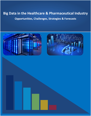 【SNSテレコム&IT調査報告】医療と医薬品産業のビッグデータ　2018-2030年：ビジネスチャンス、課題、戦略、市場予測