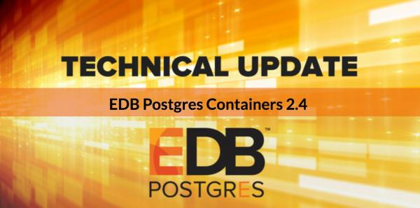 エンタープライズDB（EDB）は、EDB Postgres Containers 2.4 および日本語マニュアルを正式リリースしました。