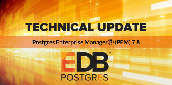 エンタープライズDB（EDB）は、エンタープライズ管理ツール EDB Postgres Enterprise Manager（PEM）7.8 および同日本語マニュアルを正式リリースいたしました。